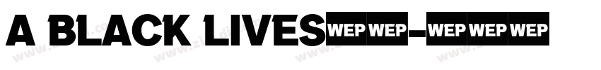 a Black Lives字体字体转换